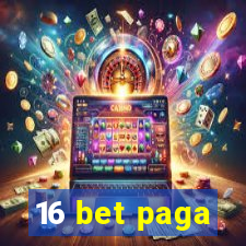 16 bet paga