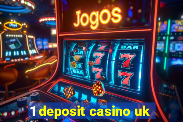 1 deposit casino uk