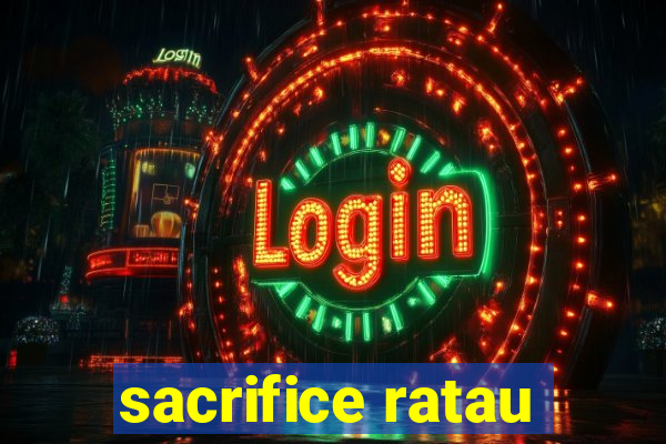 sacrifice ratau