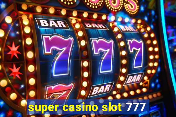 super casino slot 777