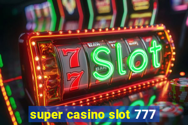 super casino slot 777