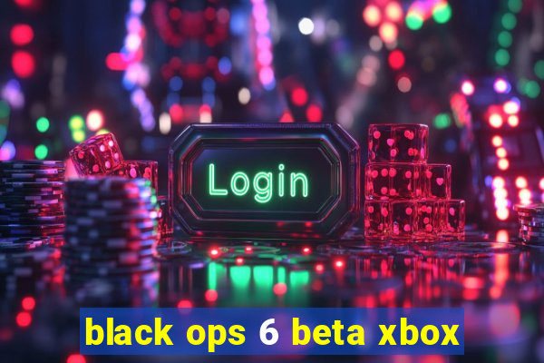 black ops 6 beta xbox