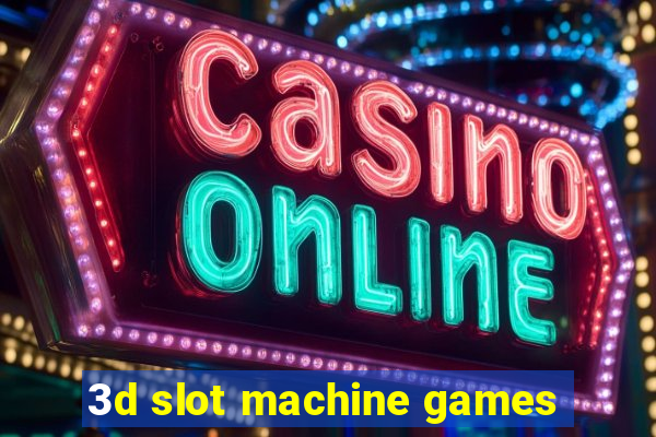 3d slot machine games