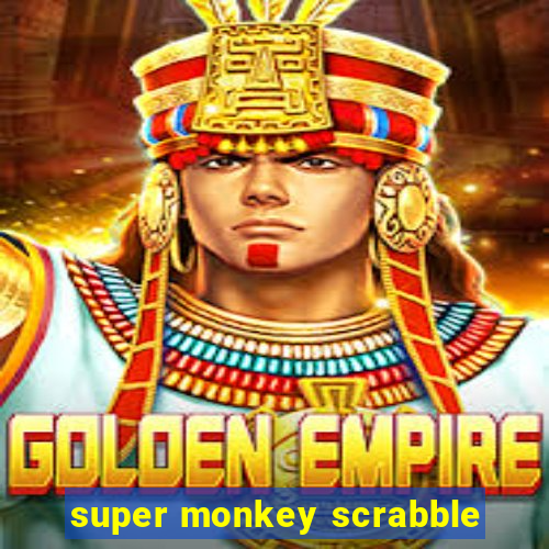 super monkey scrabble