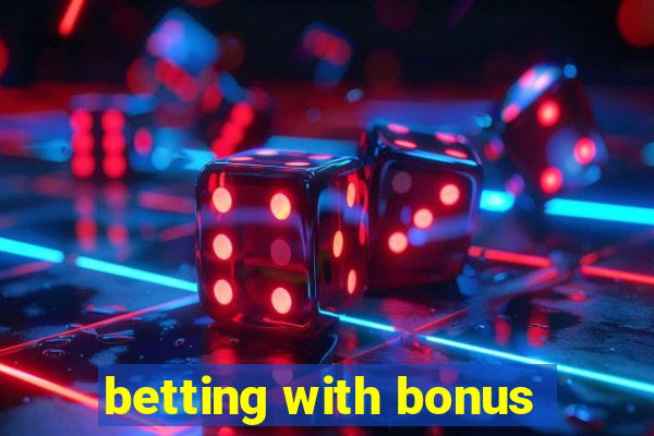 betting with bonus