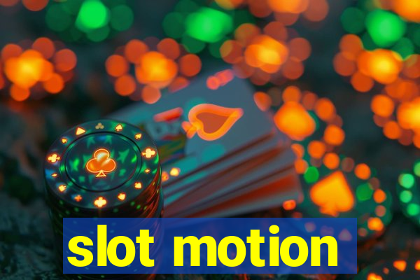 slot motion