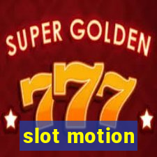 slot motion