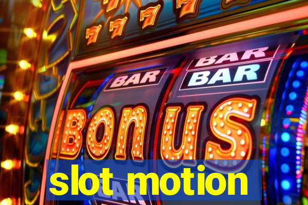 slot motion