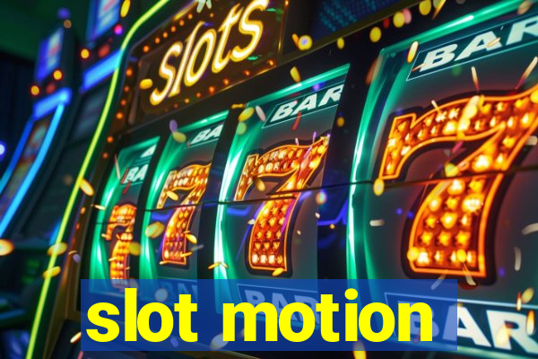 slot motion