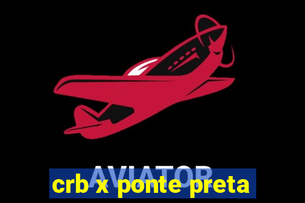 crb x ponte preta