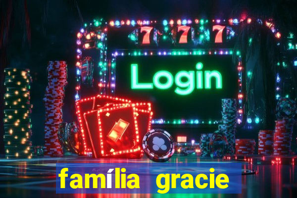 família gracie arvore genealógica