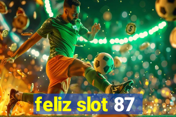 feliz slot 87