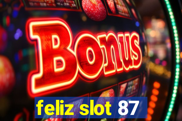 feliz slot 87