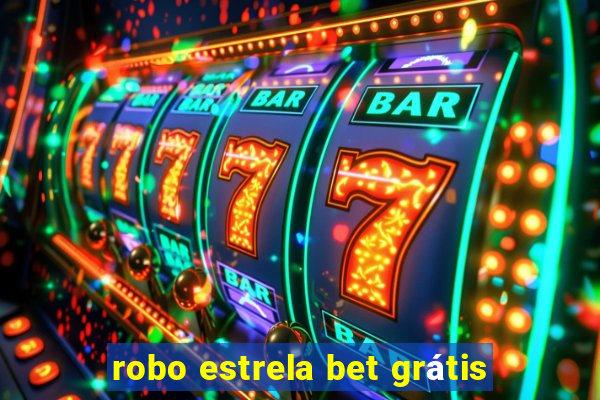 robo estrela bet grátis