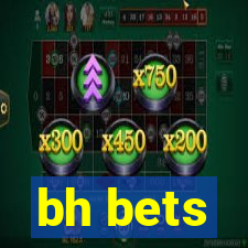 bh bets