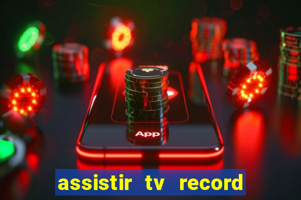 assistir tv record ao vivo