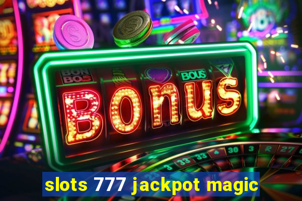 slots 777 jackpot magic