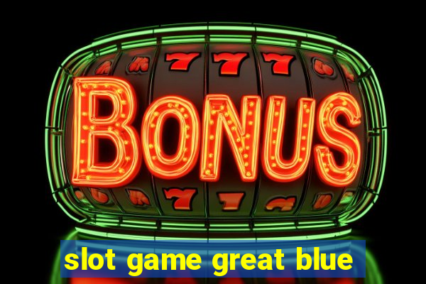 slot game great blue