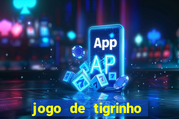 jogo de tigrinho com b?nus