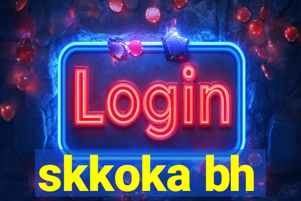 skkoka bh