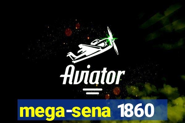 mega-sena 1860