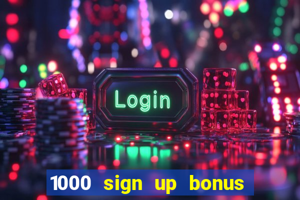 1000 sign up bonus casino no deposit bonus india