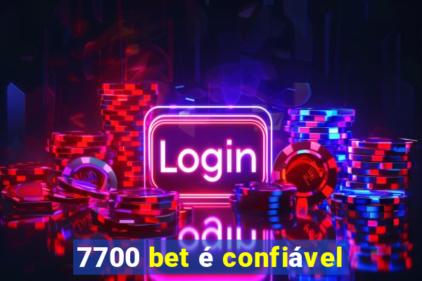 7700 bet é confiável