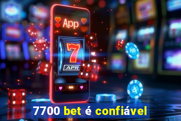 7700 bet é confiável