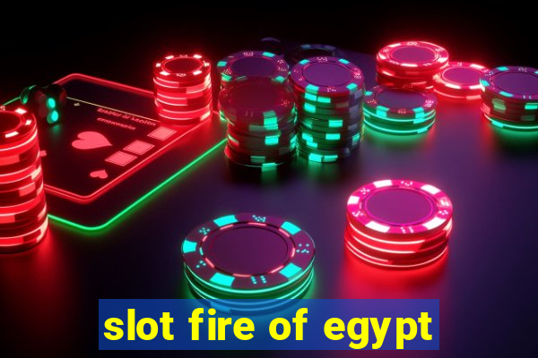 slot fire of egypt