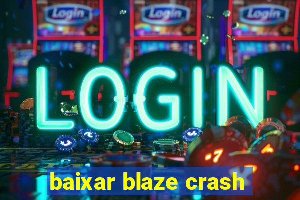 baixar blaze crash