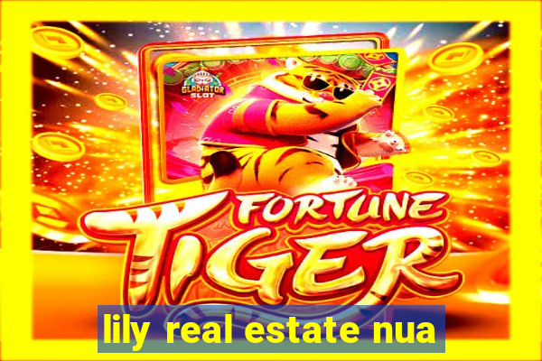 lily real estate nua