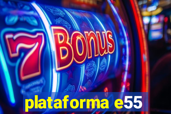 plataforma e55