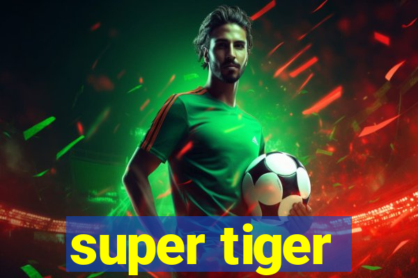 super tiger