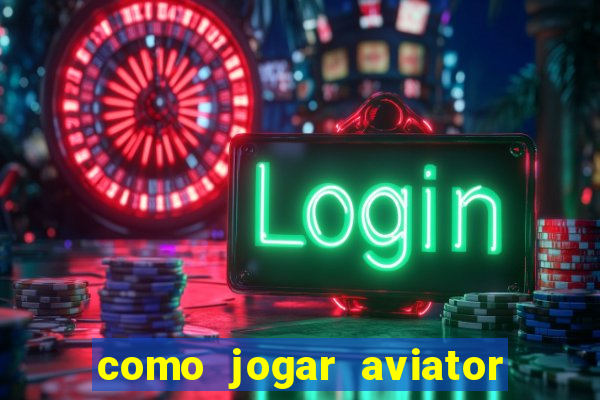 como jogar aviator é ganhar