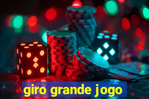 giro grande jogo