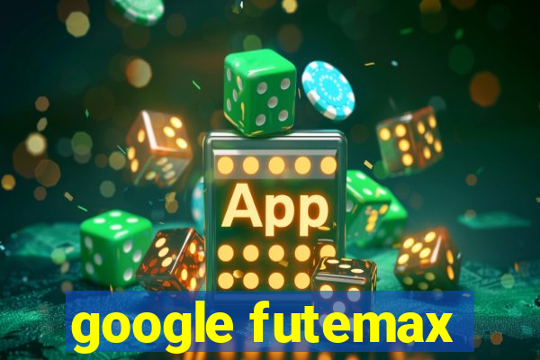 google futemax