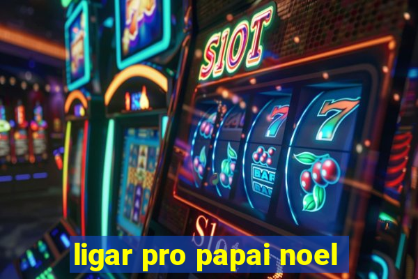 ligar pro papai noel