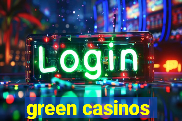 green casinos