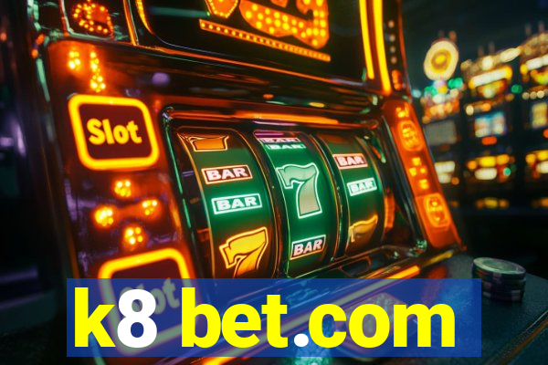 k8 bet.com