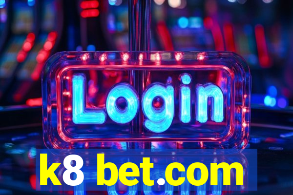 k8 bet.com