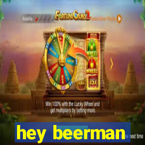 hey beerman