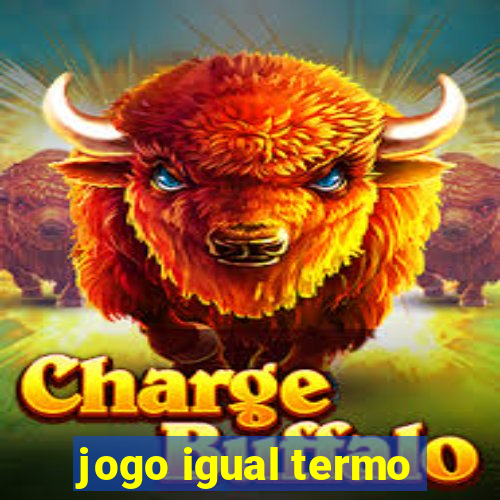 jogo igual termo