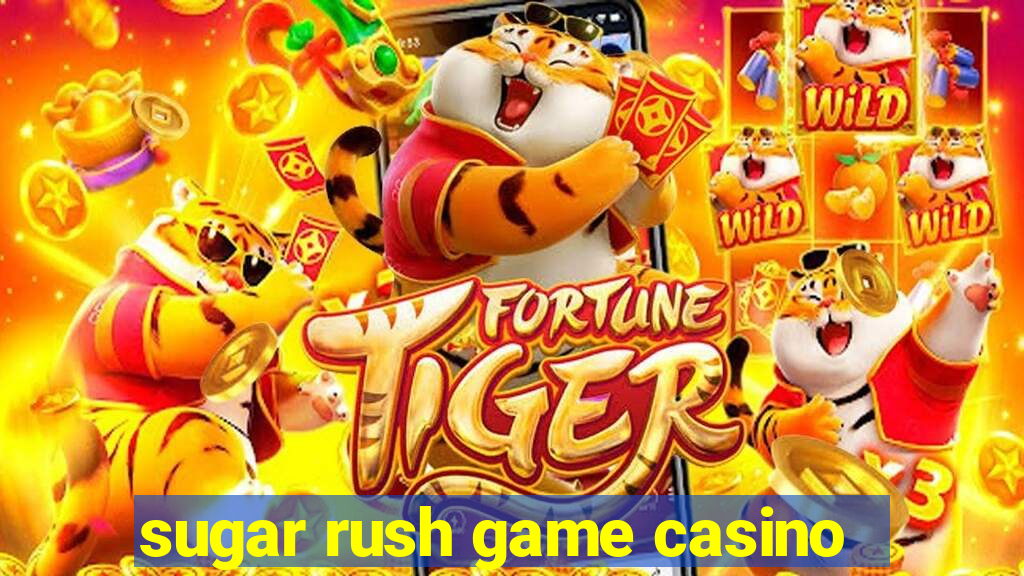 sugar rush game casino