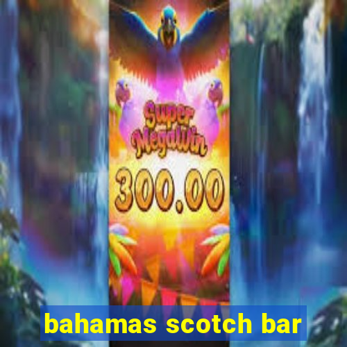 bahamas scotch bar