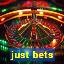 just bets