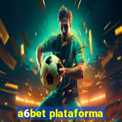 a6bet plataforma