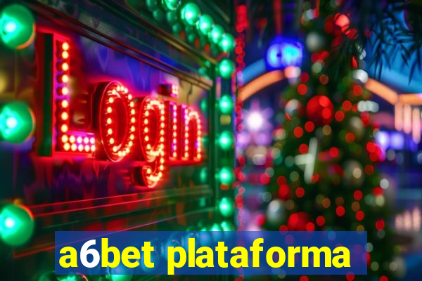 a6bet plataforma