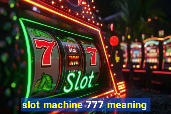 slot machine 777 meaning