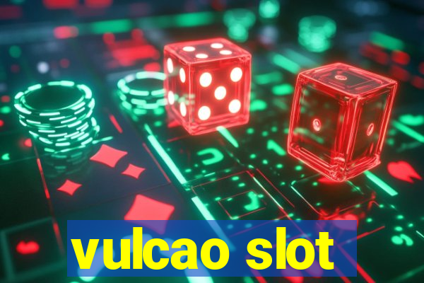 vulcao slot