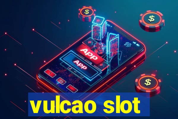 vulcao slot